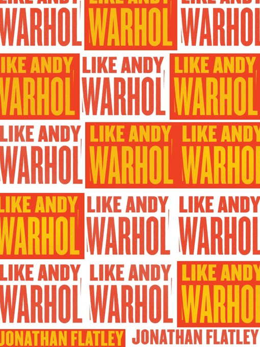 Title details for Like Andy Warhol by Jonathan Flatley - Available